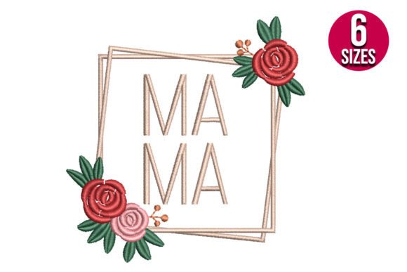 Mama with Floral Frame: A Versatile Embroidery Design